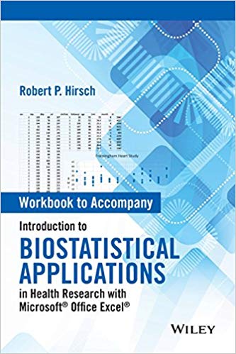 Workbook to Accompany Introduction to Biostatistical Applications in Health Research with Microsoft Office Excel